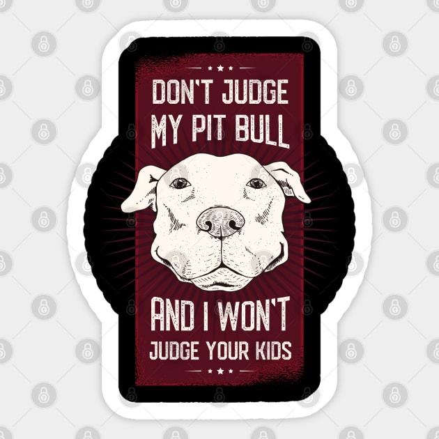 Don't Judge my Pitbull Sticker by madeinchorley